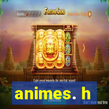 animes. h